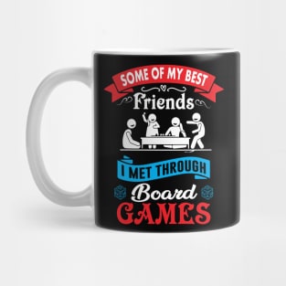 Some of My Best Friends I Met Through Board Games Mug